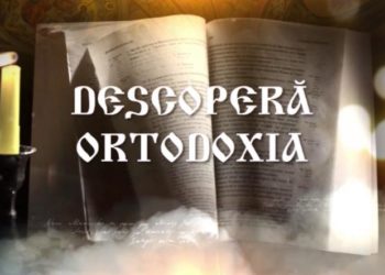 DESCOPERĂ ORTODOXIA | 19.02.2023